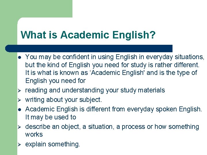 What is Academic English? l Ø Ø You may be confident in using English