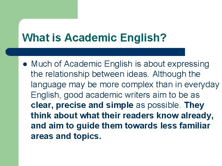 What is Academic English? l Much of Academic English is about expressing the relationship