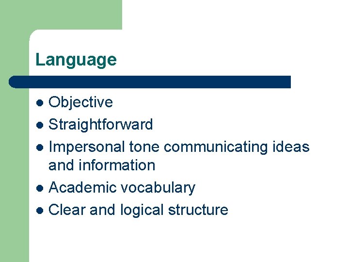 Language Objective l Straightforward l Impersonal tone communicating ideas and information l Academic vocabulary