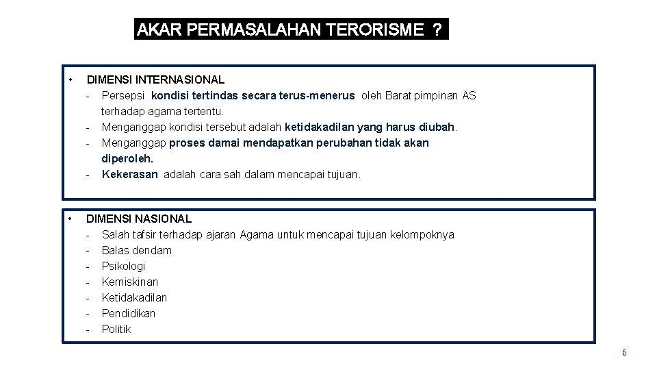 AKAR PERMASALAHAN TERORISME ? • DIMENSI INTERNASIONAL - Persepsi kondisi tertindas secara terus-menerus oleh