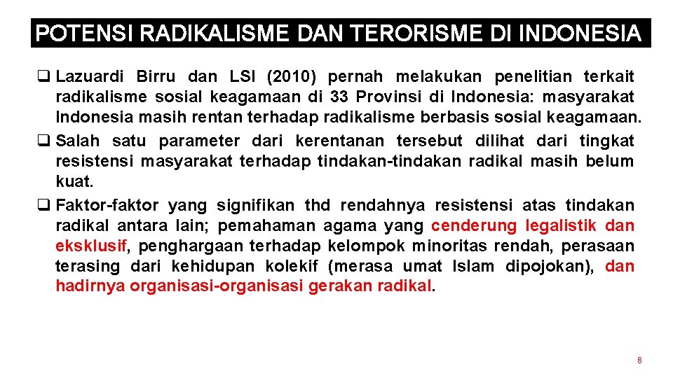 POTENSI RADIKALISME DAN TERORISME DI INDONESIA q Lazuardi Birru dan LSI (2010) pernah melakukan