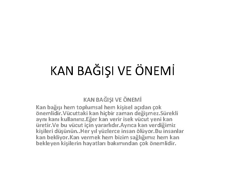 KAN BAĞIŞI VE ÖNEMİ Kan bağışı hem toplumsal hem kişisel açıdan çok önemlidir. Vücuttaki