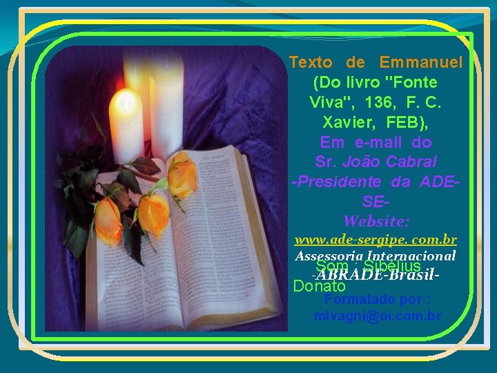 Texto de Emmanuel (Do livro "Fonte Viva", 136, F. C. Xavier, FEB), Em e-mail