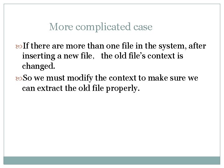 More complicated case If there are more than one file in the system, after