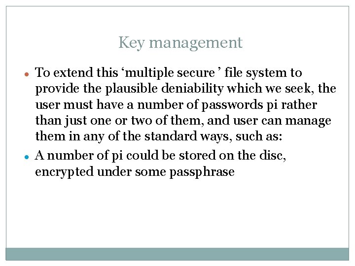 Key management l l To extend this ‘multiple secure ’ file system to provide