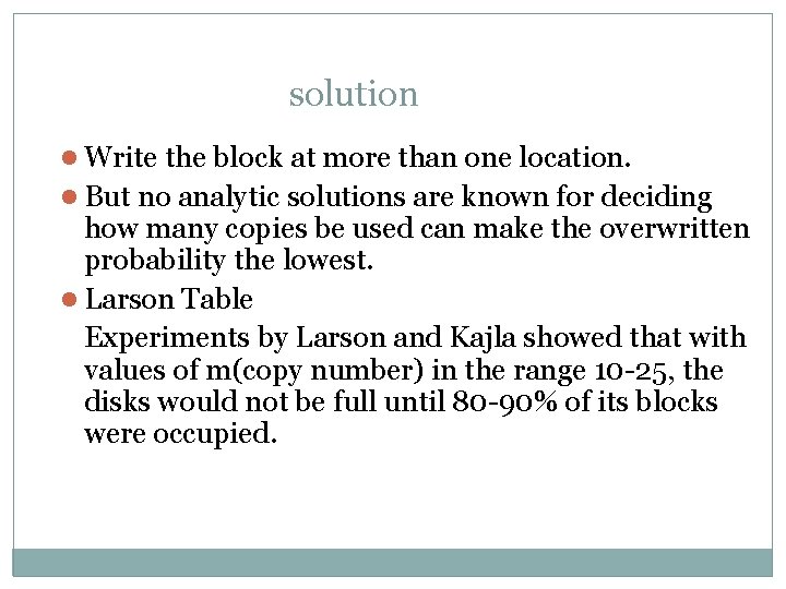 solution l Write the block at more than one location. l But no analytic