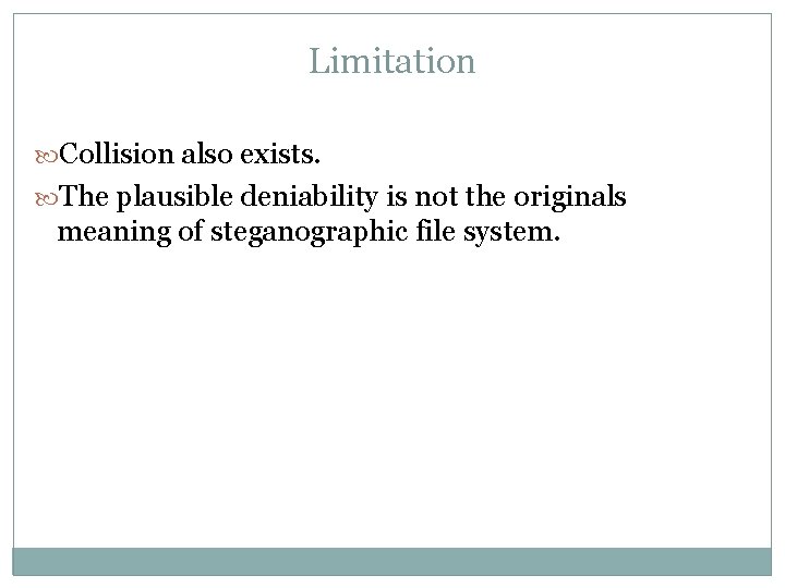 Limitation Collision also exists. The plausible deniability is not the originals meaning of steganographic