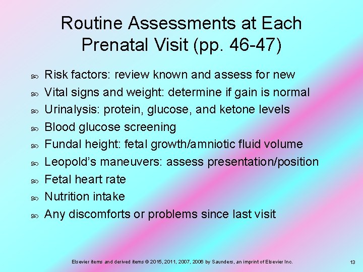 Routine Assessments at Each Prenatal Visit (pp. 46 -47) Risk factors: review known and