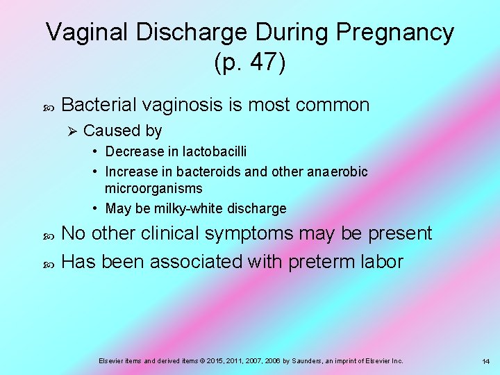 Vaginal Discharge During Pregnancy (p. 47) Bacterial vaginosis is most common Ø Caused by