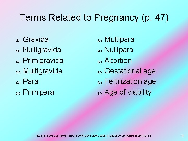 Terms Related to Pregnancy (p. 47) Gravida Nulligravida Primigravida Multigravida Para Primipara Multipara Nullipara