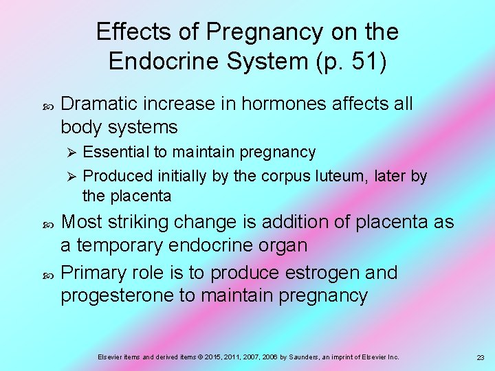 Effects of Pregnancy on the Endocrine System (p. 51) Dramatic increase in hormones affects