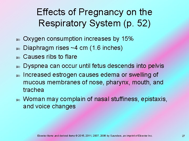 Effects of Pregnancy on the Respiratory System (p. 52) Oxygen consumption increases by 15%