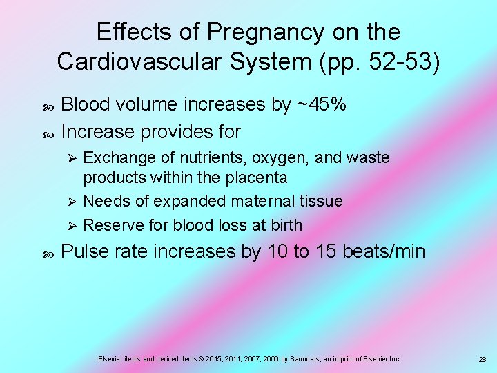 Effects of Pregnancy on the Cardiovascular System (pp. 52 -53) Blood volume increases by