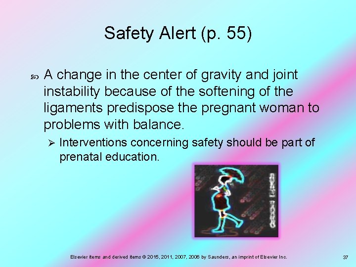 Safety Alert (p. 55) A change in the center of gravity and joint instability