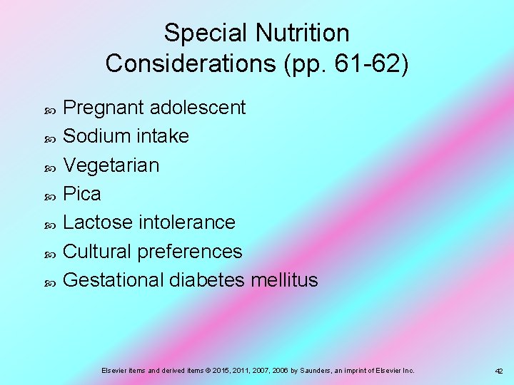 Special Nutrition Considerations (pp. 61 -62) Pregnant adolescent Sodium intake Vegetarian Pica Lactose intolerance