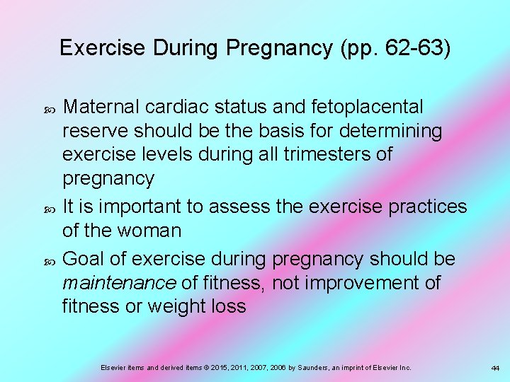 Exercise During Pregnancy (pp. 62 -63) Maternal cardiac status and fetoplacental reserve should be