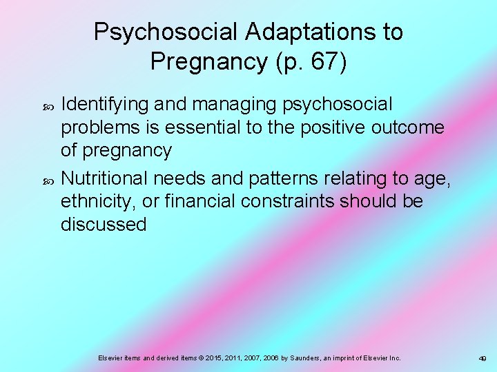 Psychosocial Adaptations to Pregnancy (p. 67) Identifying and managing psychosocial problems is essential to