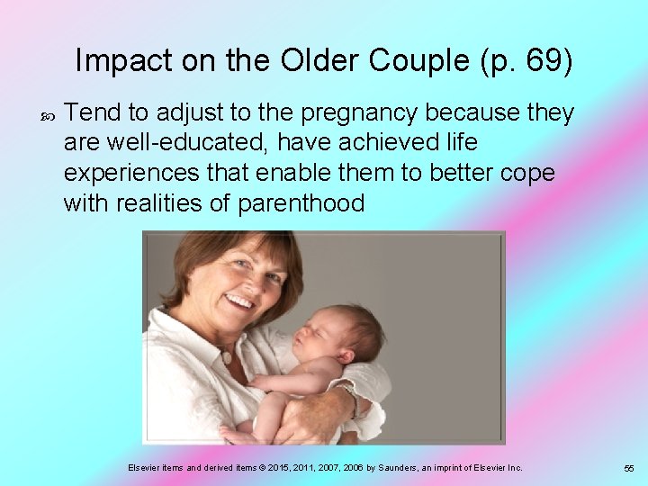 Impact on the Older Couple (p. 69) Tend to adjust to the pregnancy because