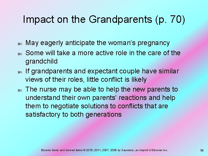 Impact on the Grandparents (p. 70) May eagerly anticipate the woman’s pregnancy Some will