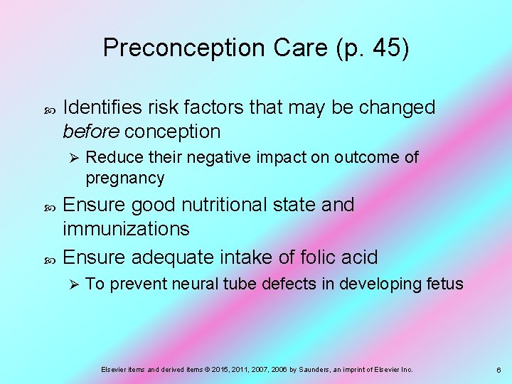 Preconception Care (p. 45) Identifies risk factors that may be changed before conception Ø