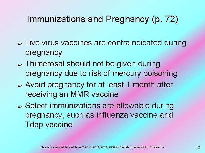 Immunizations and Pregnancy (p. 72) Live virus vaccines are contraindicated during pregnancy Thimerosal should