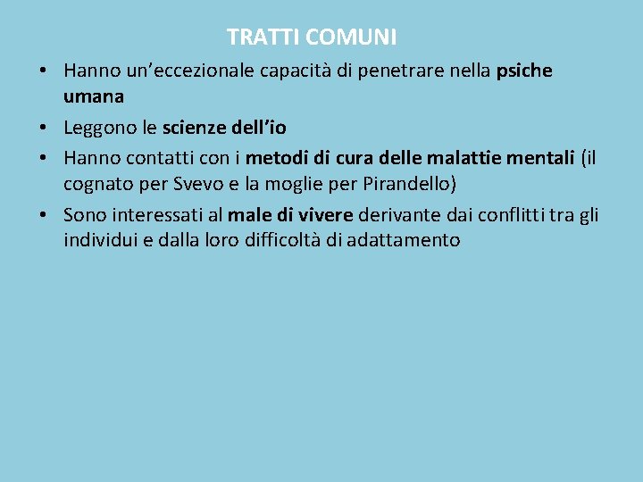 TRATTI COMUNI • Hanno un’eccezionale capacità di penetrare nella psiche umana • Leggono le