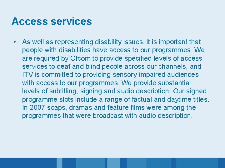 Access services • As well as representing disability issues, it is important that people