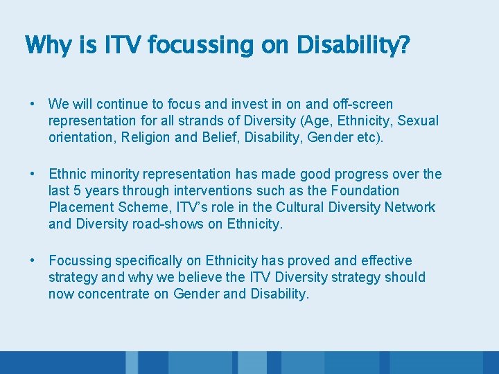 Why is ITV focussing on Disability? • We will continue to focus and invest