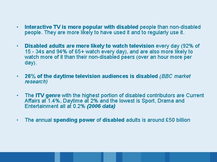  • Interactive TV is more popular with disabled people than non-disabled people. They