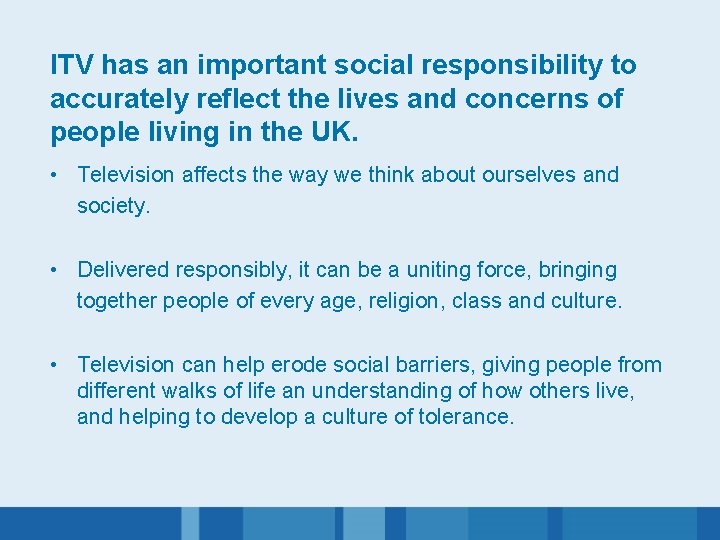 ITV has an important social responsibility to accurately reflect the lives and concerns of
