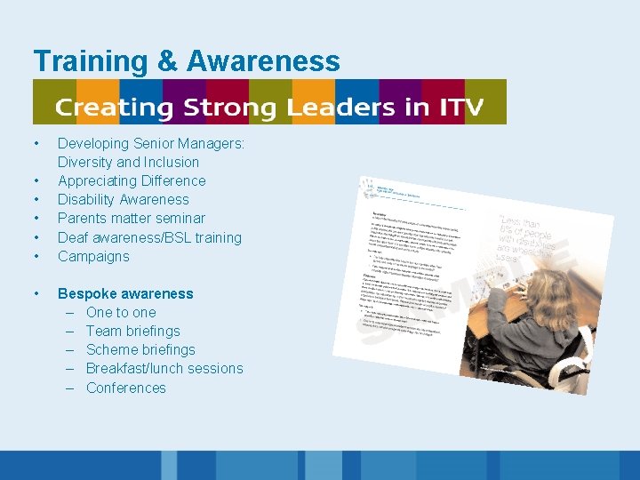 Training & Awareness • • Developing Senior Managers: Diversity and Inclusion Appreciating Difference Disability