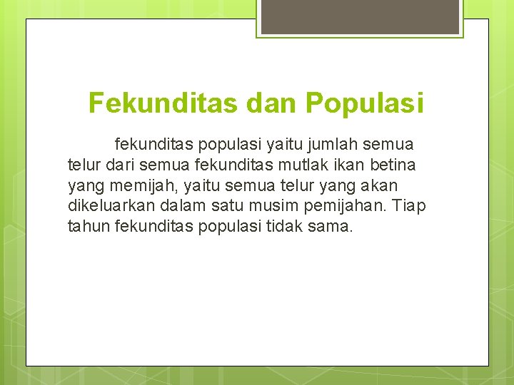 Fekunditas dan Populasi fekunditas populasi yaitu jumlah semua telur dari semua fekunditas mutlak ikan