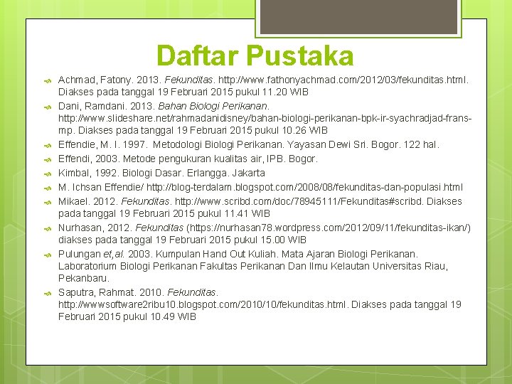 Daftar Pustaka Achmad, Fatony. 2013. Fekunditas. http: //www. fathonyachmad. com/2012/03/fekunditas. html. Diakses pada tanggal