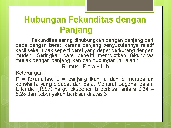 Hubungan Fekunditas dengan Panjang Fekunditas sering dihubungkan dengan panjang dari pada dengan berat, karena