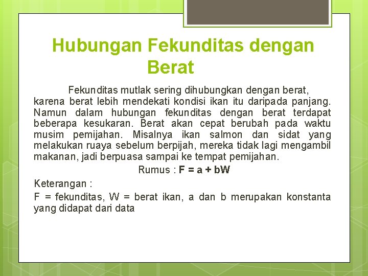 Hubungan Fekunditas dengan Berat Fekunditas mutlak sering dihubungkan dengan berat, karena berat lebih mendekati