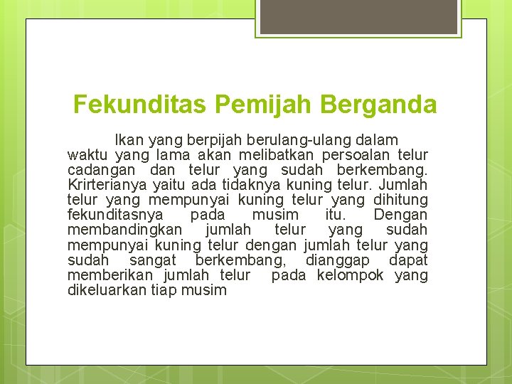 Fekunditas Pemijah Berganda Ikan yang berpijah berulang-ulang dalam waktu yang lama akan melibatkan persoalan