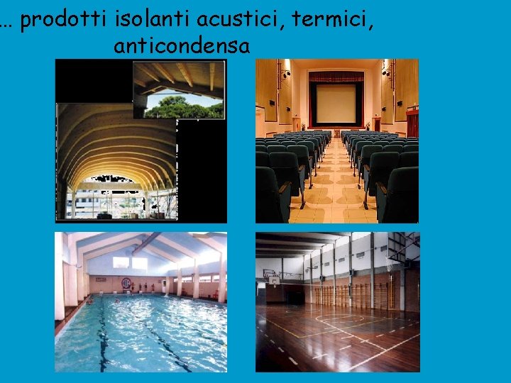 … prodotti isolanti acustici, termici, anticondensa 