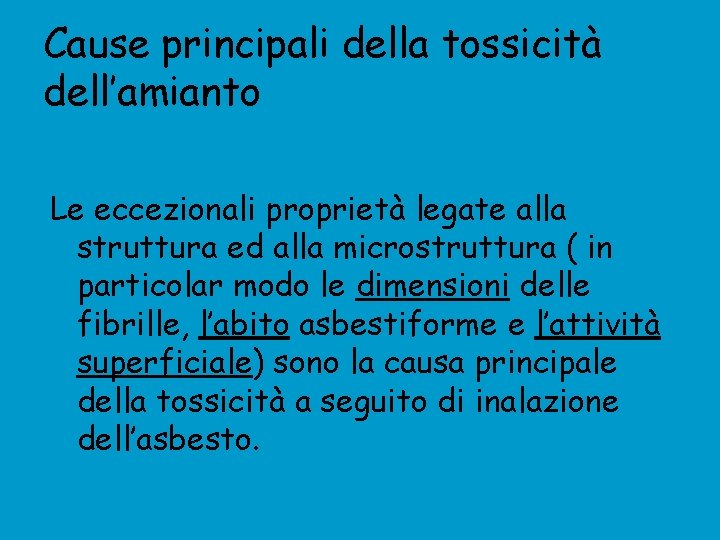 Cause principali della tossicità dell’amianto Le eccezionali proprietà legate alla struttura ed alla microstruttura