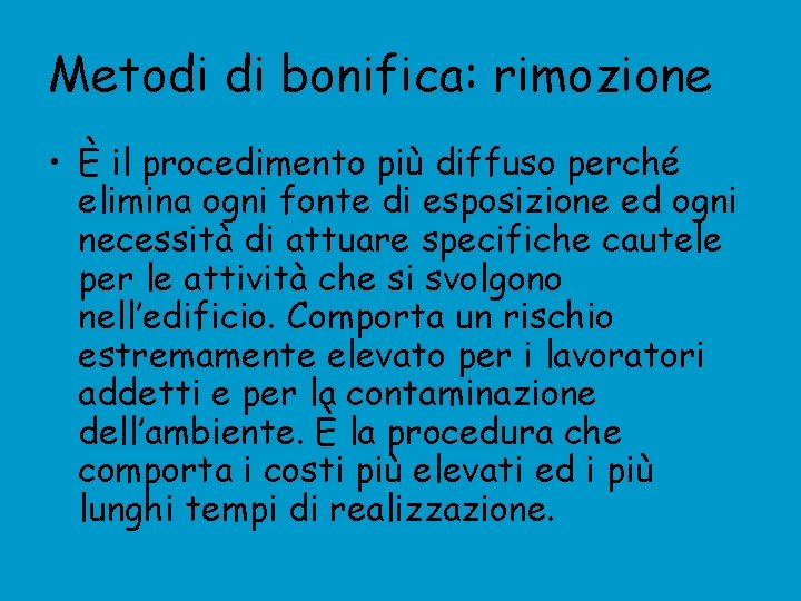 Metodi di bonifica: rimozione • È il procedimento più diffuso perché elimina ogni fonte