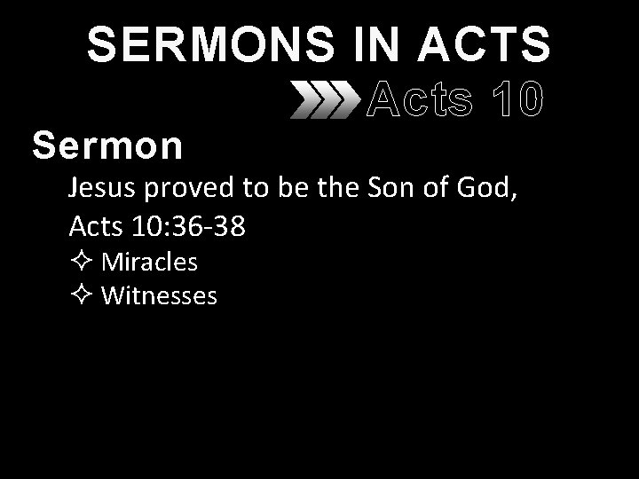 SERMONS IN ACTS Acts 10 Sermon Jesus proved to be the Son of God,