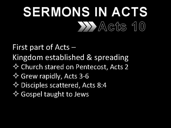 SERMONS IN ACTS Acts 10 First part of Acts – Kingdom established & spreading