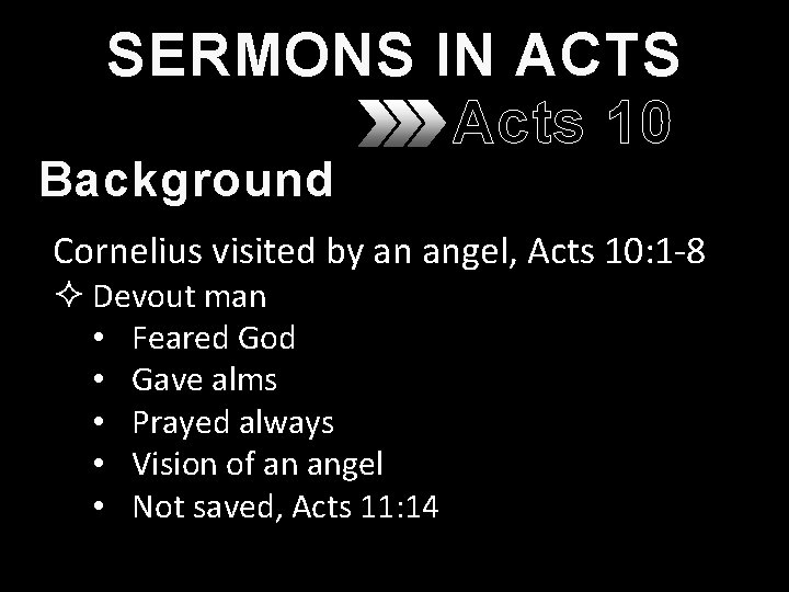 SERMONS IN ACTS Acts 10 Background Cornelius visited by an angel, Acts 10: 1