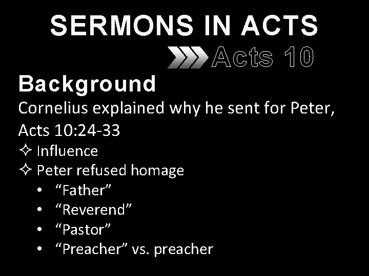 SERMONS IN ACTS Acts 10 Background Cornelius explained why he sent for Peter, Acts