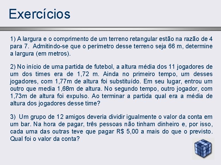Exercícios 1) A largura e o comprimento de um terreno retangular estão na razão
