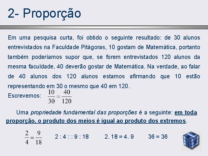 2 - Proporção Em uma pesquisa curta, foi obtido o seguinte resultado: de 30
