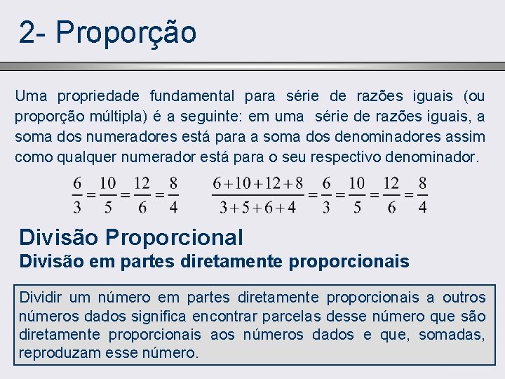 2 - Proporção Uma propriedade fundamental para série de razões iguais (ou proporção múltipla)