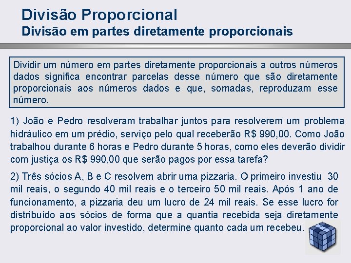 Divisão Proporcional Divisão em partes diretamente proporcionais Dividir um número em partes diretamente proporcionais