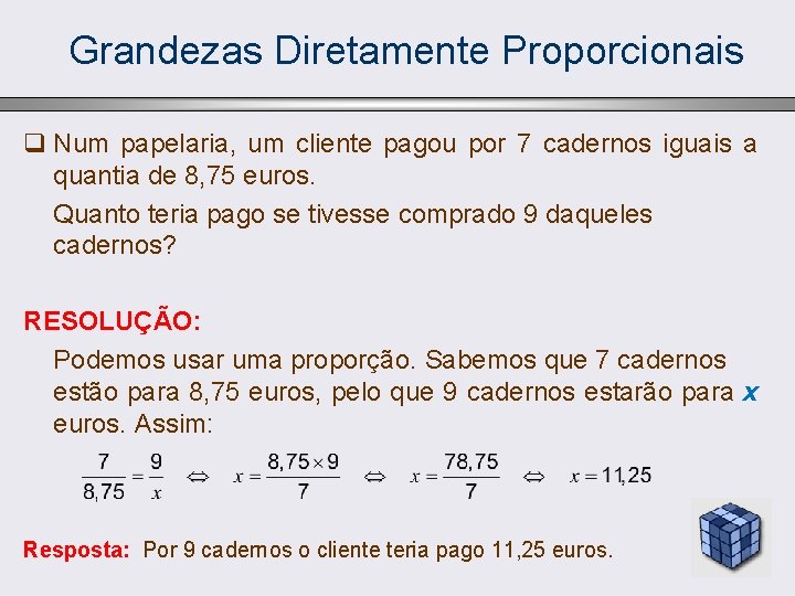 Grandezas Diretamente Proporcionais q Num papelaria, um cliente pagou por 7 cadernos iguais a