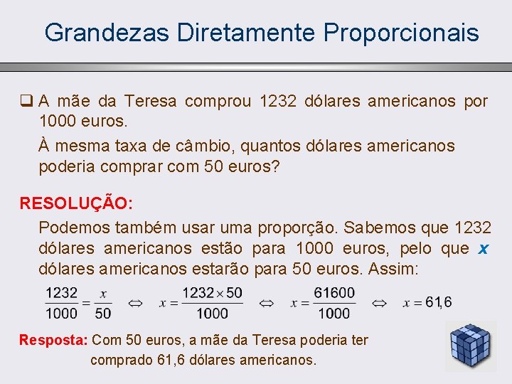 Grandezas Diretamente Proporcionais q A mãe da Teresa comprou 1232 dólares americanos por 1000
