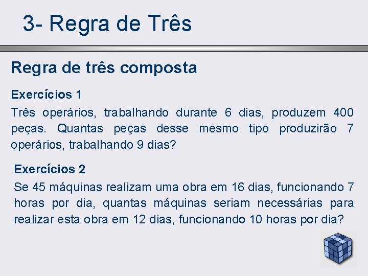 3 - Regra de Três Regra de três composta Exercícios 1 Três operários, trabalhando